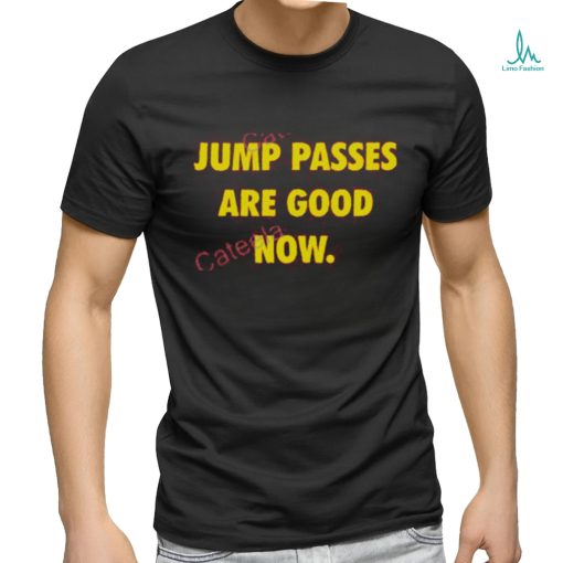 Caitlin Cooper Jump Passes Are Good Now Shirt
