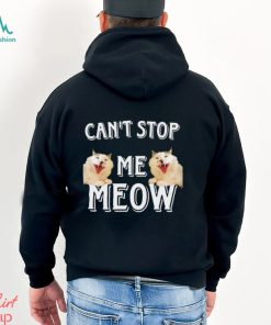 Can’t Stop Me Meow meme shirt