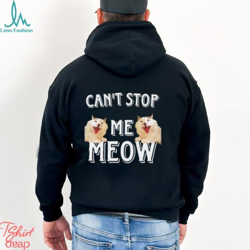 Can’t Stop Me Meow meme shirt