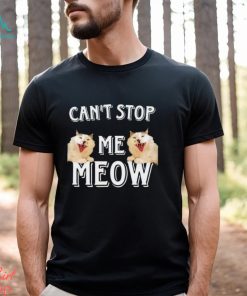 Can’t Stop Me Meow meme shirt