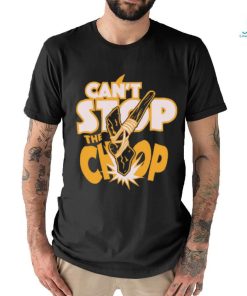 Can't Stop The chop Shirt