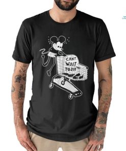 Can’t Wait To Die Shirt