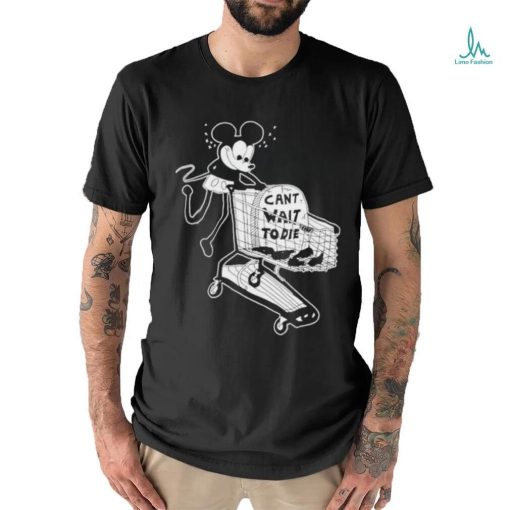 Can’t Wait To Die Shirt