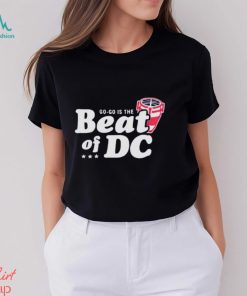 Capital go go is the beat of DC shirt