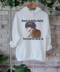 Cat Born To Dilly Dally Forced To Lock In Shirt