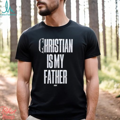 Christian Cage – Christian Is My Father Shirt
