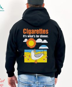 Cigarettes It’s What’s For Dinner Shirt