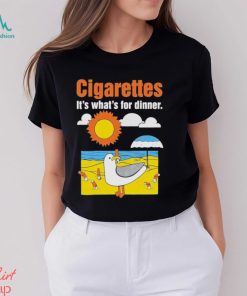 Cigarettes It’s What’s For Dinner Shirt