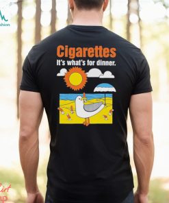 Cigarettes It’s What’s For Dinner Shirt