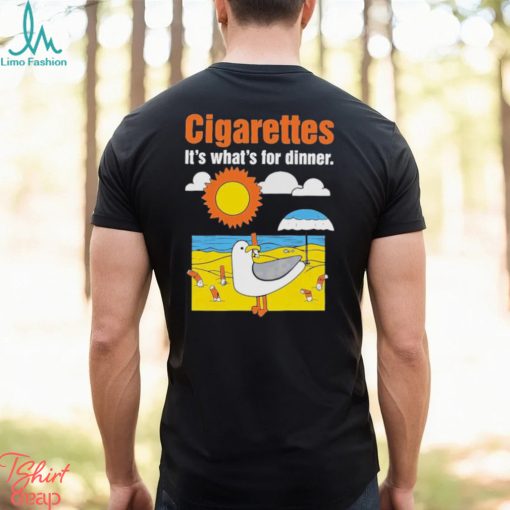 Cigarettes It’s What’s For Dinner Shirt