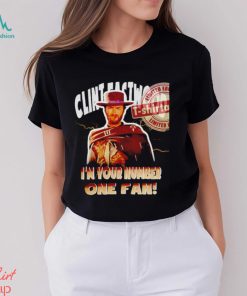 Clint Eastwood I’m your number one fan shirt