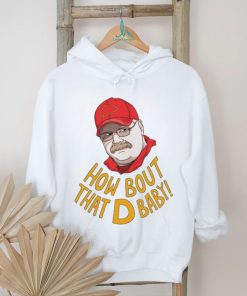 Coach Kansas City Chiefs How Bout That D Baby Andy Reid shirt