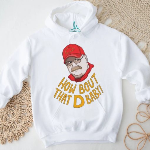 Coach Kansas City Chiefs How Bout That D Baby Andy Reid shirt