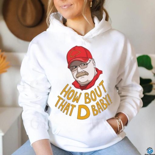 Coach Kansas City Chiefs How Bout That D Baby Andy Reid shirt