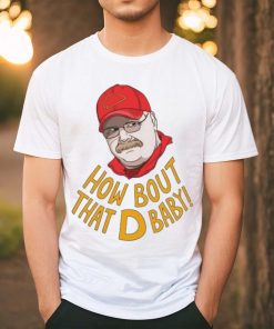 Coach Kansas City Chiefs How Bout That D Baby Andy Reid shirt