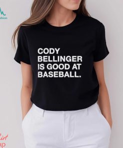 Cody Bellinger Is Good At Baseball Shirt