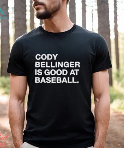 Cody Bellinger Is Good At Baseball Shirt, hoodie, sweater, long sleeve and tank top Cody Bellinger Is Good At Baseball Shirt