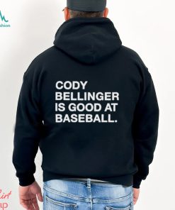 Cody Bellinger Is Good At Baseball Shirt, hoodie, sweater, long sleeve and tank top Cody Bellinger Is Good At Baseball Shirt