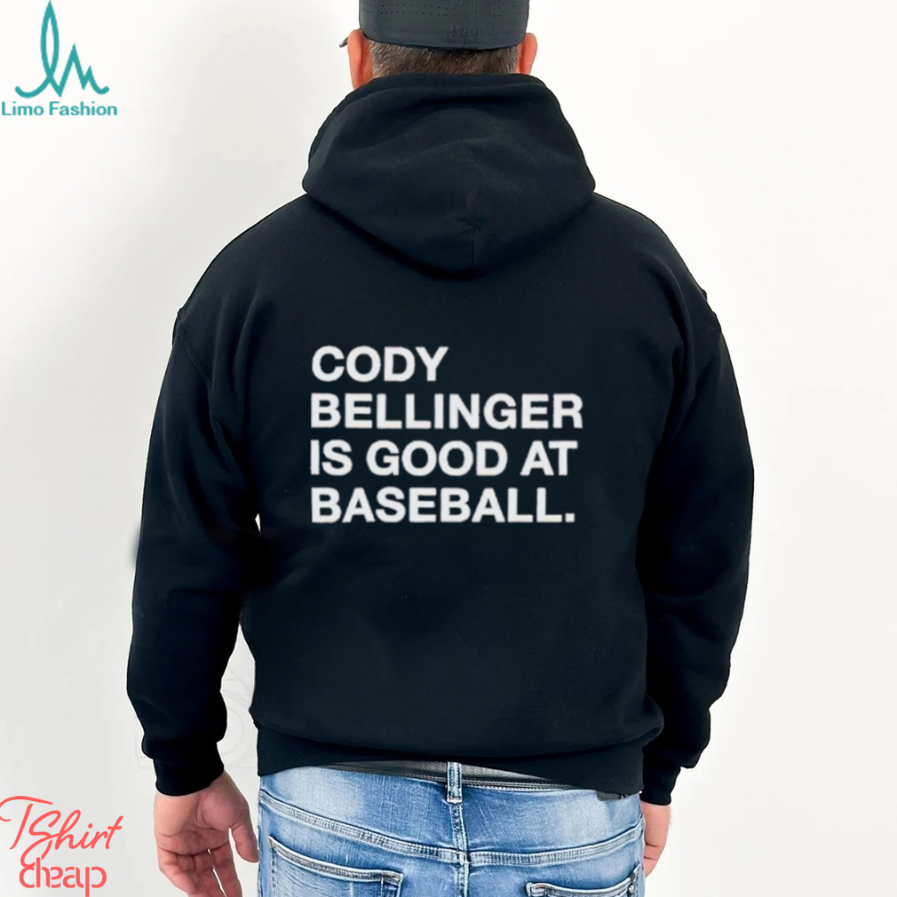 Cody Bellinger Is Good At Baseball Shirt Cody Bellinger Is Good At Baseball Shirt