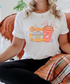 Coffee Makes Me So Hoppy Happy Easter shirt