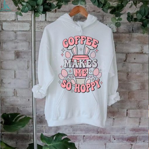 Coffee Makes Me So Hoppy shirt