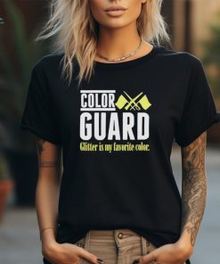 Color guard glitter is my favorite shirt