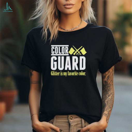 Color guard glitter is my favorite shirt