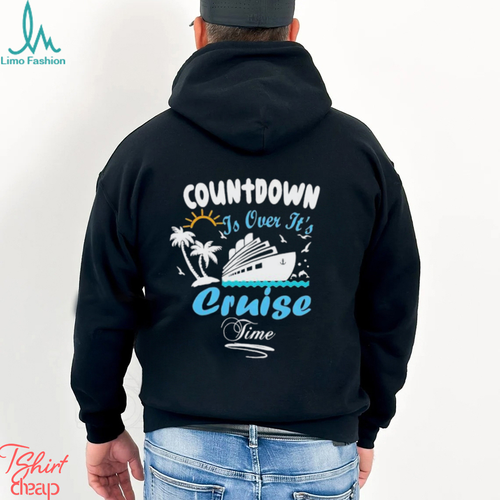 Countdown Is Over ItS Cruise Time Family Cruise Shirt Countdown Is Over ItS Cruise Time Family Cruise Shirt