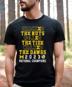 Cracked The Nuts Rolled The Tide Walked The Dawgs Michigan 2023 National Champions Shirt