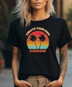 Create your own sunshine vintage shirt