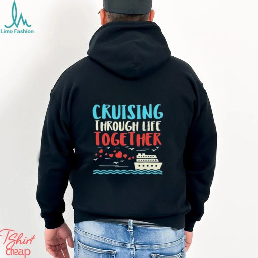 Cruising Life Together Anniversary Cruise Trip Couple Gift Shirt