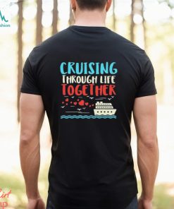 Cruising Life Together Anniversary Cruise Trip Couple Gift Shirt