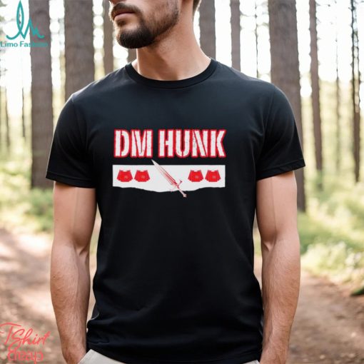 DM Hunk we want Drew Mania McIntyre shirt