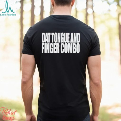 Dat Tongue And Finger Combo shirt
