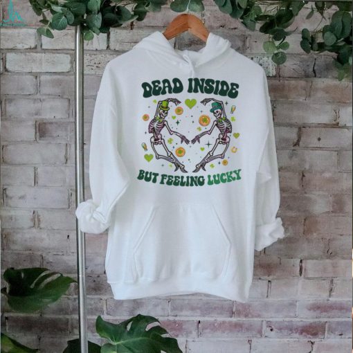 Dead Inside But Feeling Lucky Skeleton shirt
