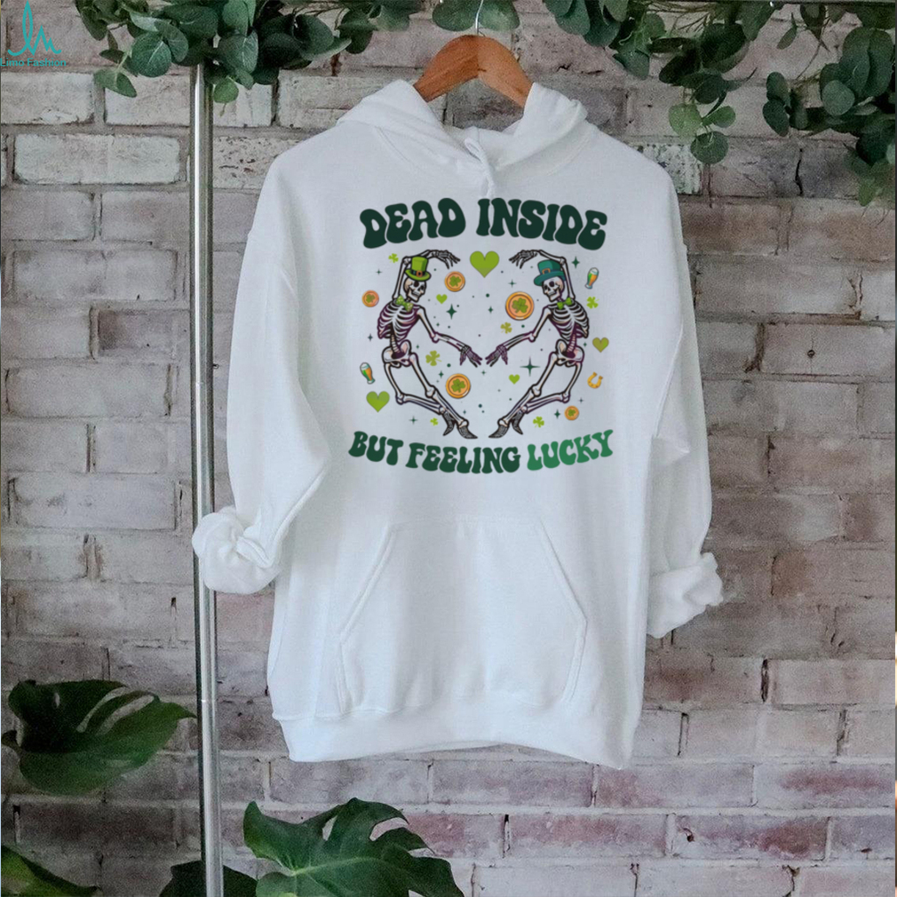 Dead Inside But Feeling Lucky Skeleton shirt Dead Inside But Feeling Lucky Skeleton shirt