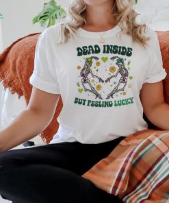 Dead Inside But Feeling Lucky Skeleton shirt