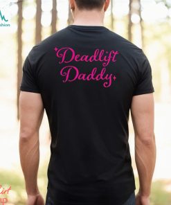 Deadlift Daddy pink shirt, hoodie, sweater, long sleeve and tank top Deadlift Daddy pink shirt