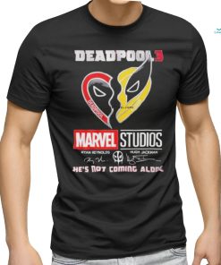 Deadpool 3 Marvel Studio Ryan Reynolds And Hugh Jackman Logan He’s Not Coming Alone T Shirt