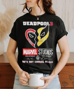 Deadpool 3 Marvel Studio Ryan Reynolds And Hugh Jackman Logan He’s Not Coming Alone T Shirt