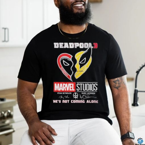 Deadpool 3 Marvel Studio Ryan Reynolds And Hugh Jackman Logan He’s Not Coming Alone T Shirt