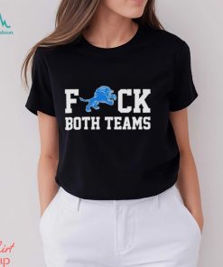 Detroit Lions fuck both teams shirt