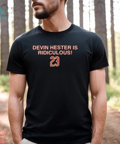 Devin Hester is ridiculous shirt, hoodie, sweater, long sleeve and tank top Devin Hester is ridiculous shirt