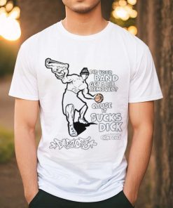 Did Your Band Get A Rib Remove Cause It Sucks Dick T Shirt