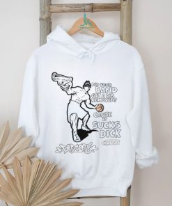 Did Your Band Get A Rib Remove Cause It Sucks Dick T Shirt