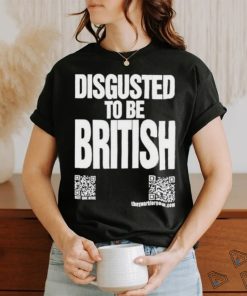 Disgusted To Be British Shirt