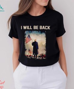 Donald Trump I will be back shirt