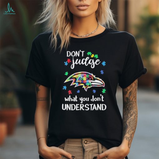 Don’t Judge Baltimore Ravens Autism Awareness What You Don’t Understand shirt