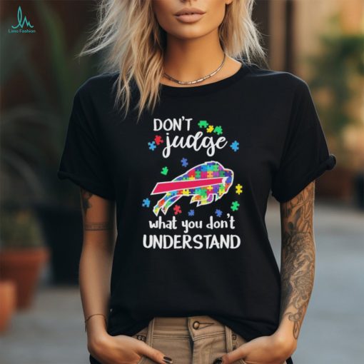 Don’t Judge Buffalo Bills Autism Awareness What You Don’t Understand shirt