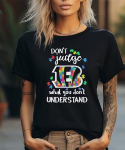 Don’t Judge Cincinnati Bengals Autism Awareness What You Don’t Understand shirt